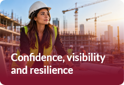 Confidence, visibility and resilience